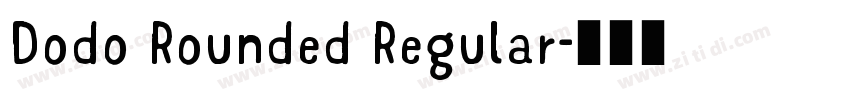 Dodo Rounded Regular字体转换 Dodo Rounded Regular字体转换